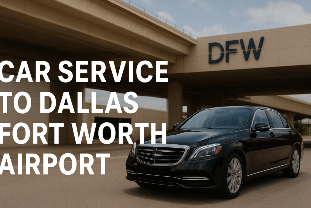 car service dallas fort worth airport luxury sedan at pickup